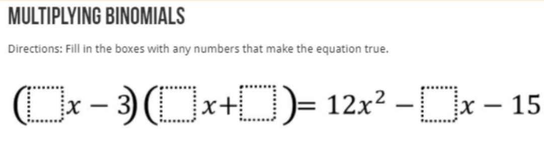 MULTIPLYING BINOMIALS Directions: Fill in the