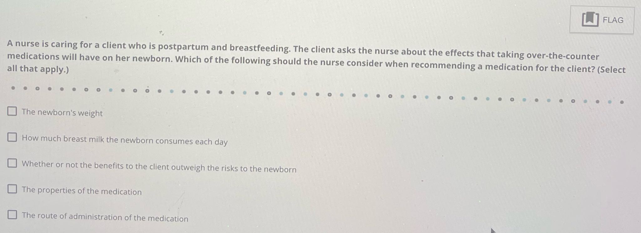 FLAG A nurse is caring for a client who is