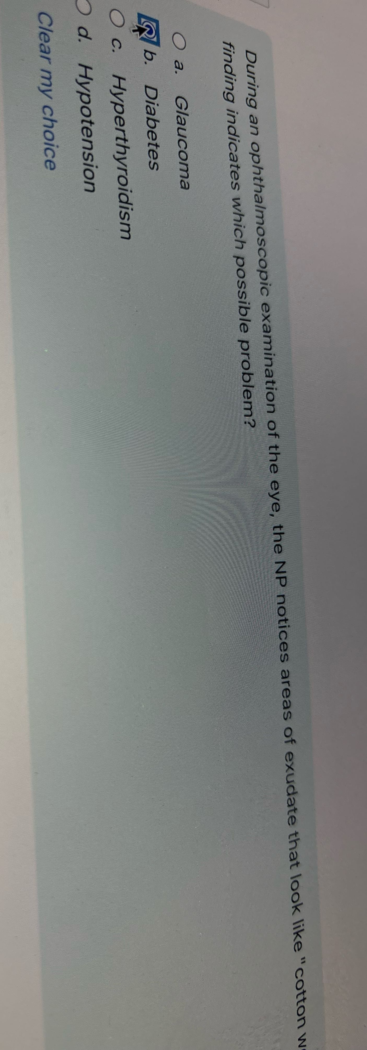 ? During an ophthalmoscopic examination of the