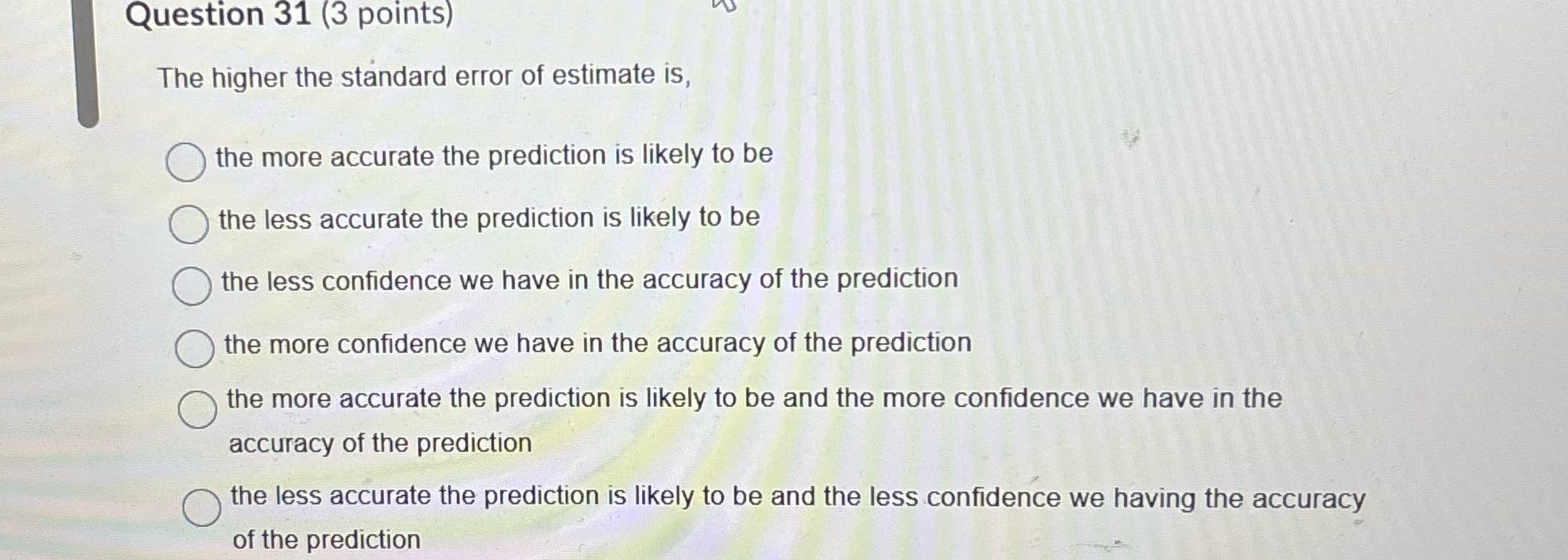 Question 31 (3 points) The higher the standard