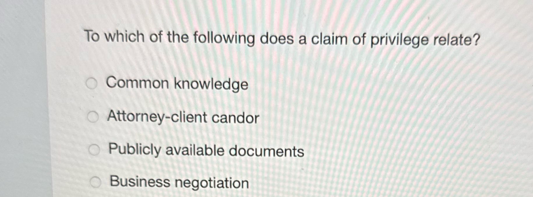 To which of the following does a claim of