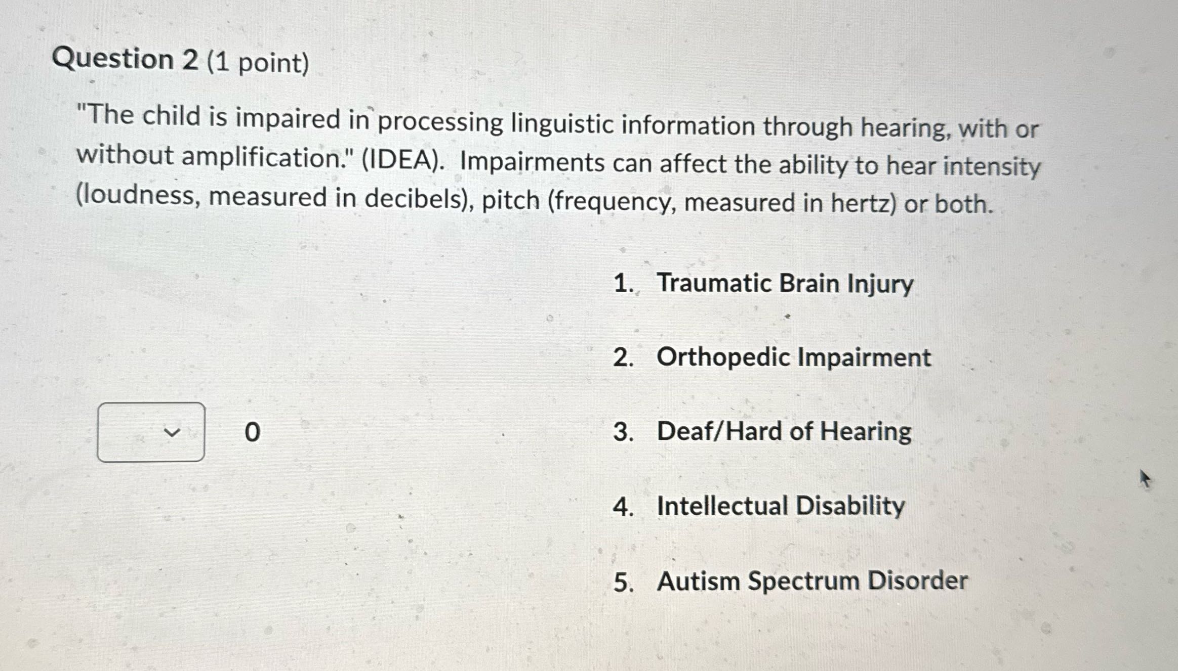 Question 2 (1 point) "The child is impaired in