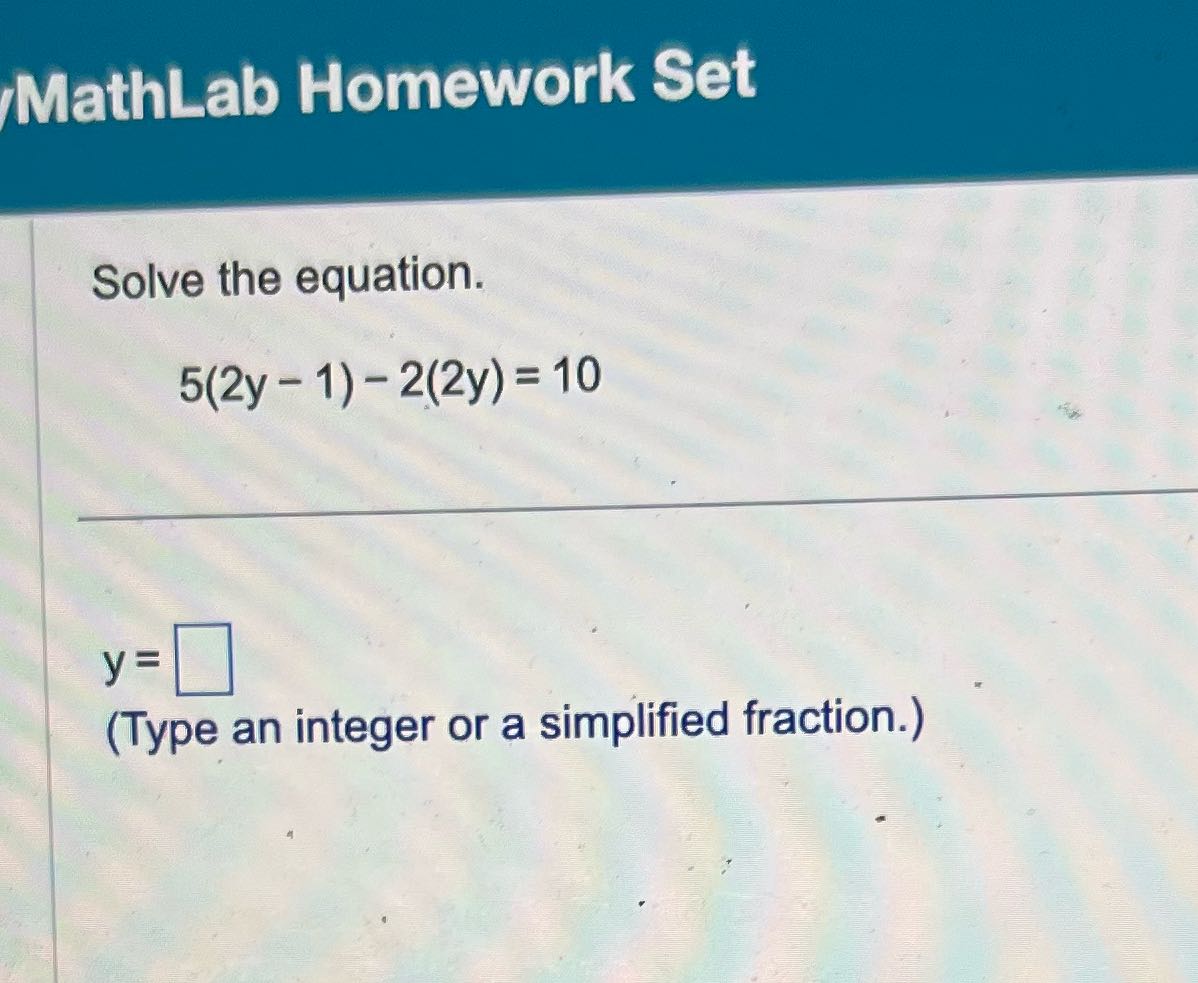 MathLab Homework Set Solve the equation. 5(2y -