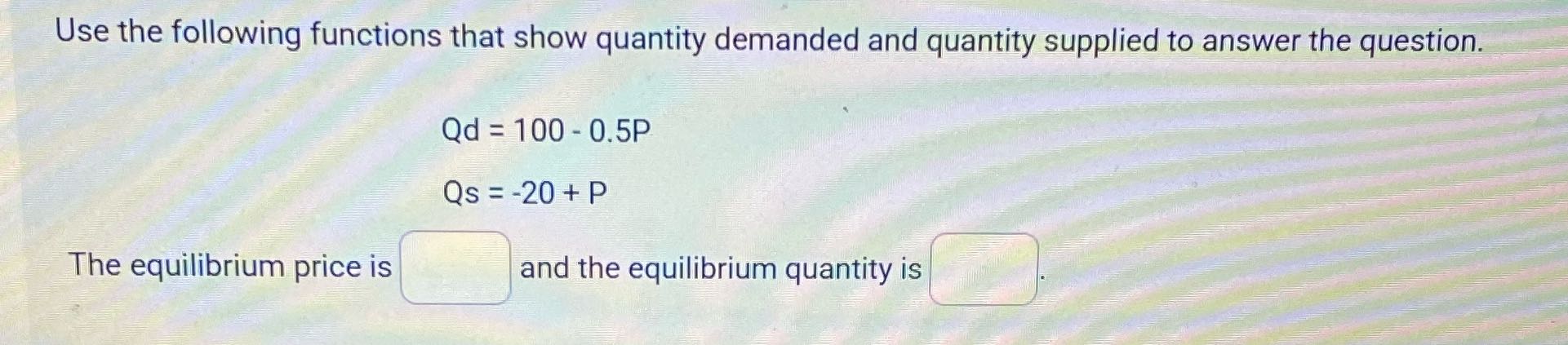 Use the following functions that show quantity