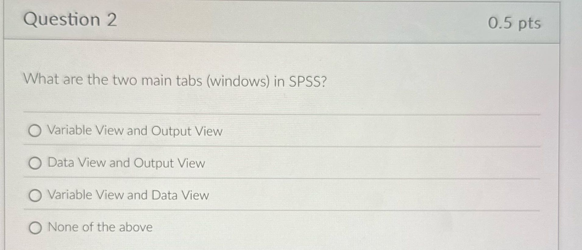 Question 2 0.5 pts What are the two main tabs