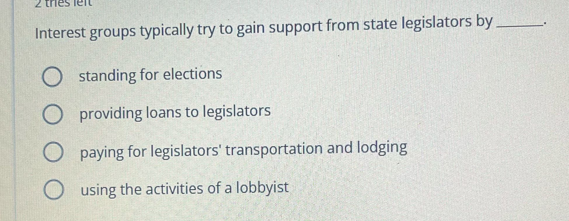 2 tries left Interest groups typically try to