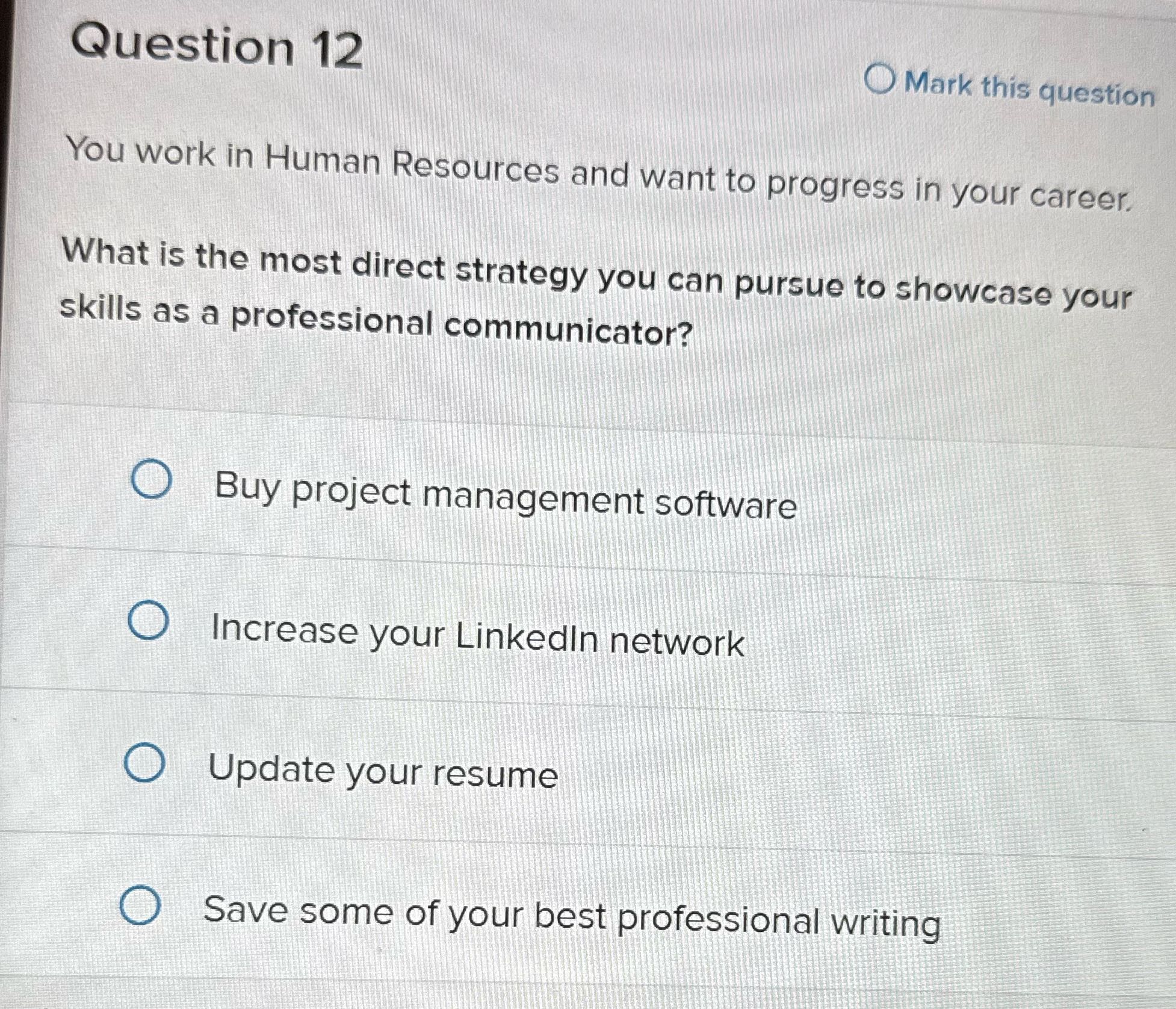 Question 12 Mark this question You work in Human