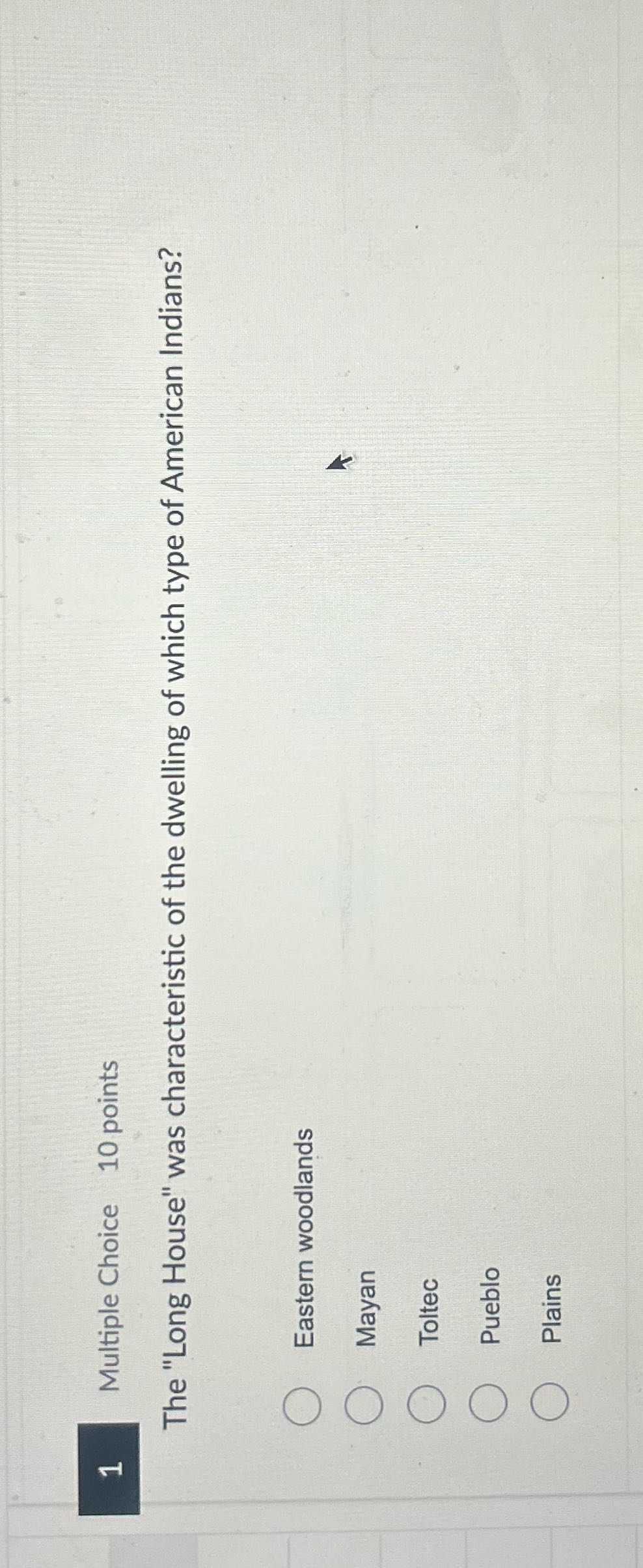 E Multiple Choice 10 points The "Long House" was