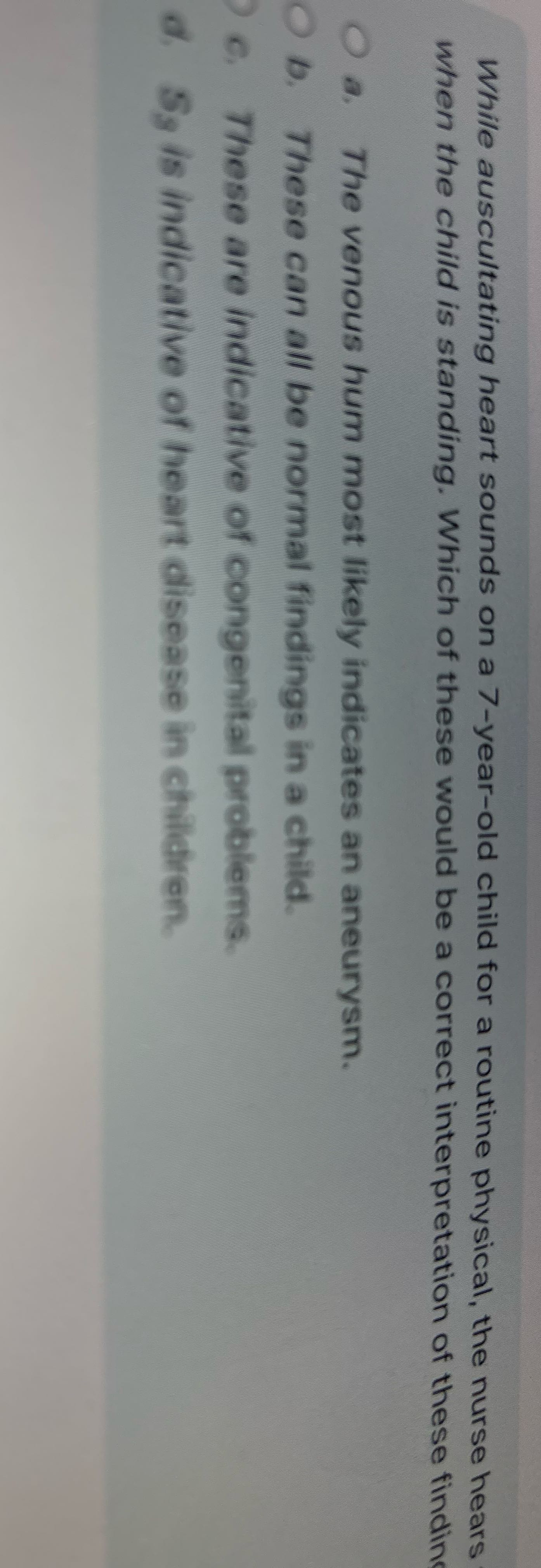 ? While auscultating heart sounds on a 7-year-old
