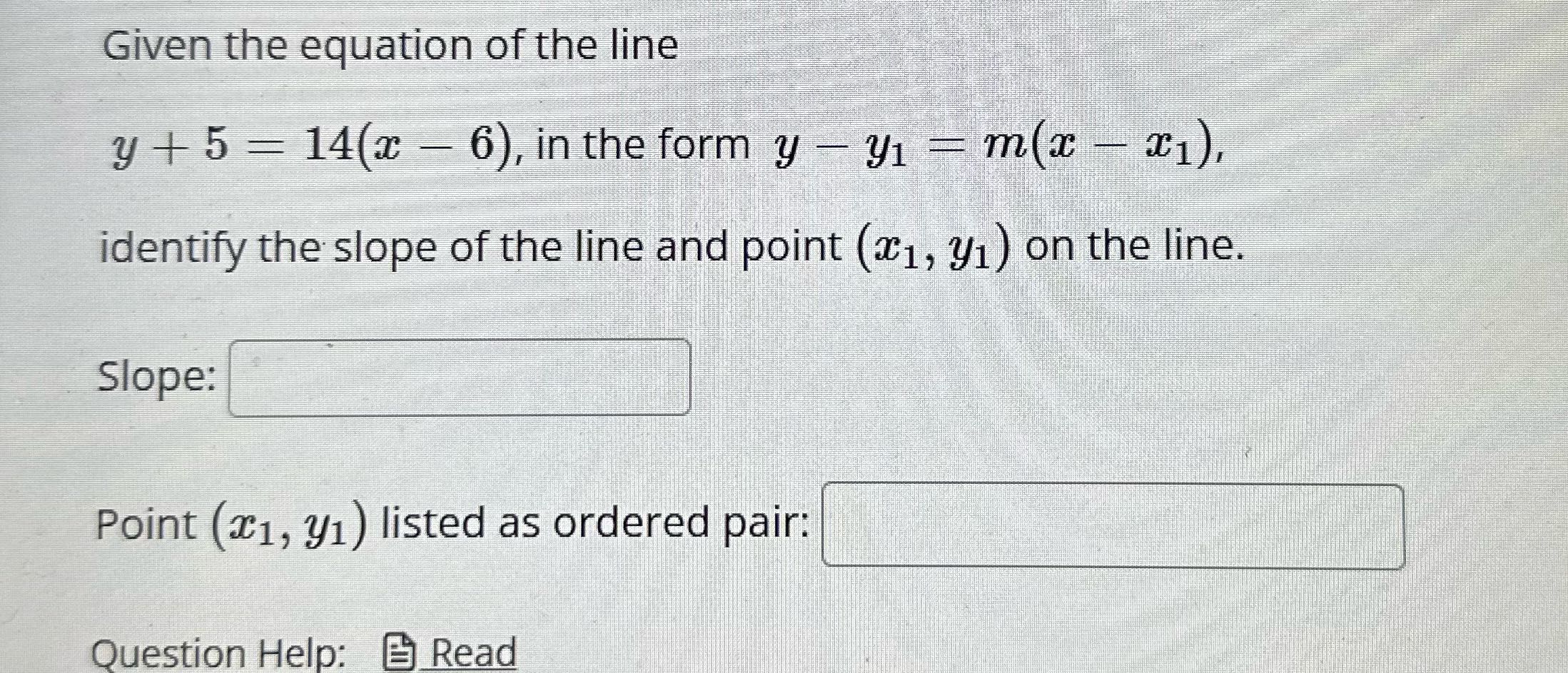 Given the equation of the line y + 5 = 14(x - 6),