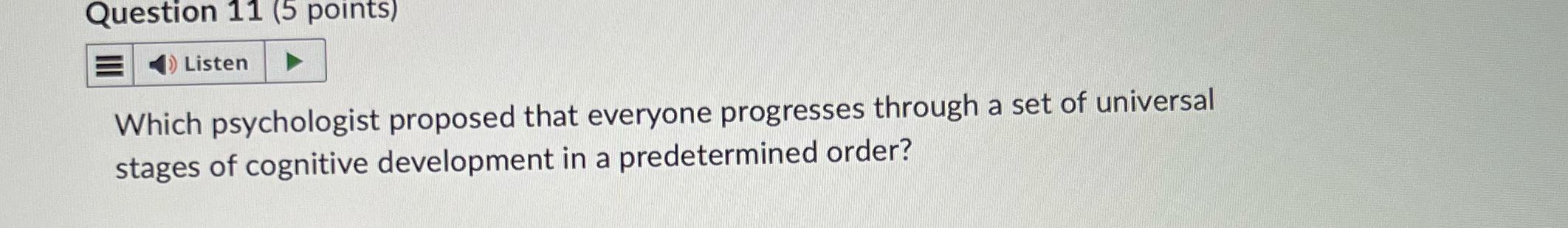 Question 11 (5 points) ) Listen Which
