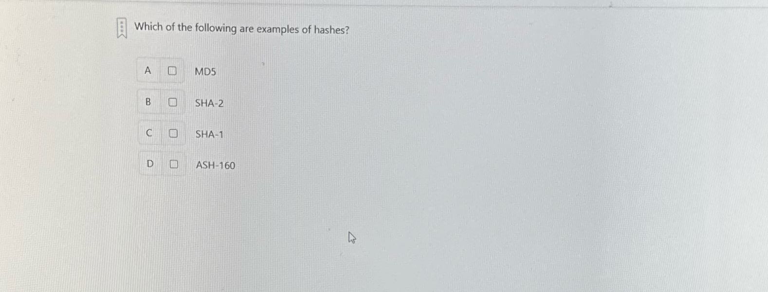 Which of the following are examples of hashes? AD