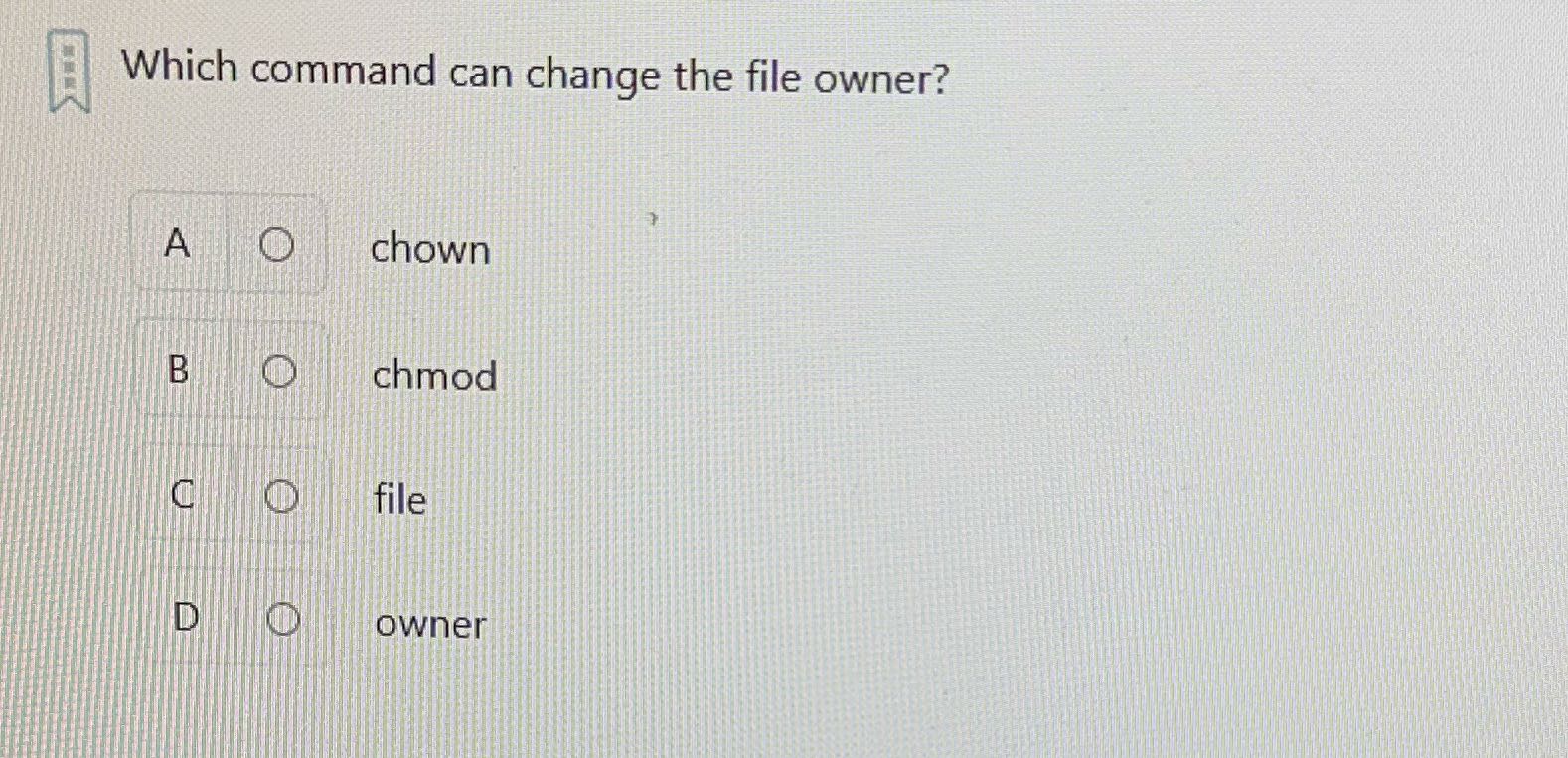 Which command can change the file owner? A O