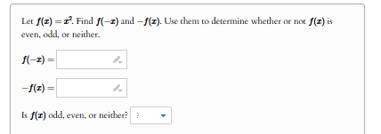 solve Let f(x) = 1. Find f(-x) and -f(x). Use