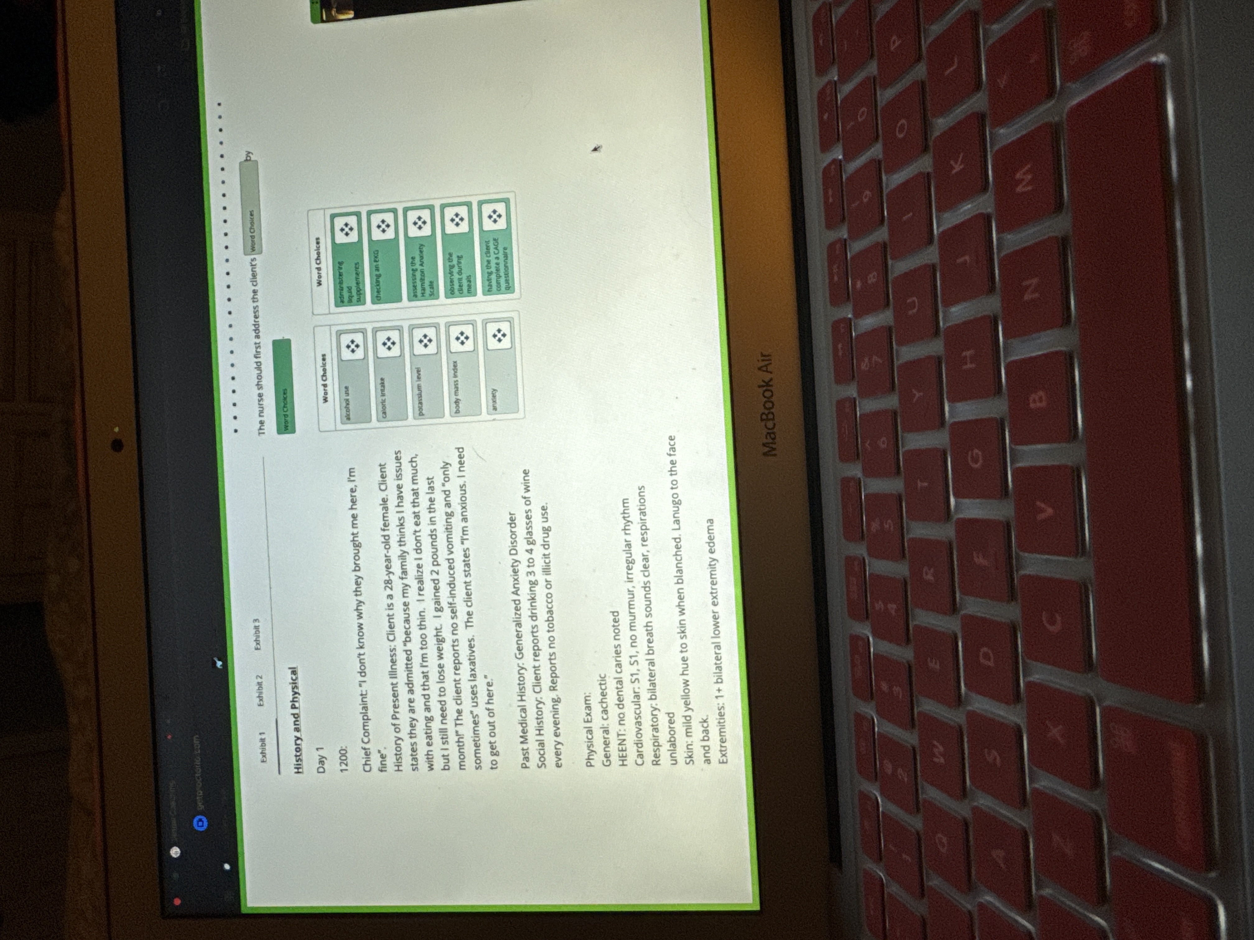 . Exhibit 1 Exhibit 2 Exhibit 3 The nurse should