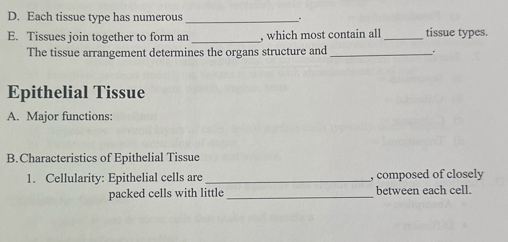 D. Each tissue type has numerous E. Tissues join