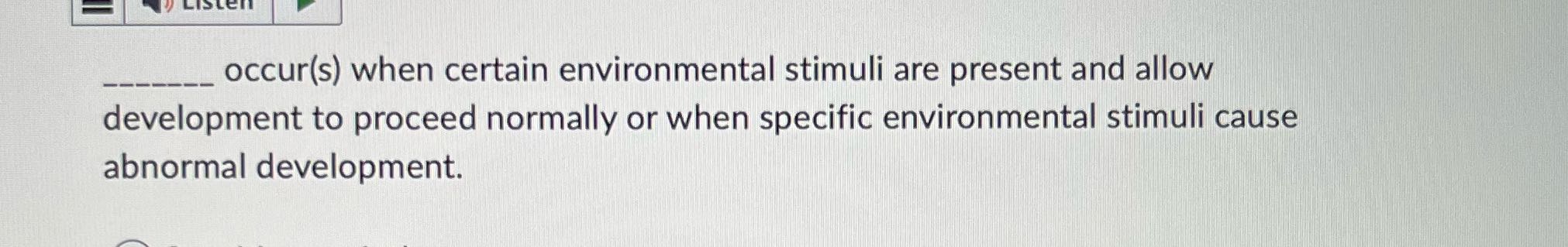 occur(s) when certain environmental stimuli are