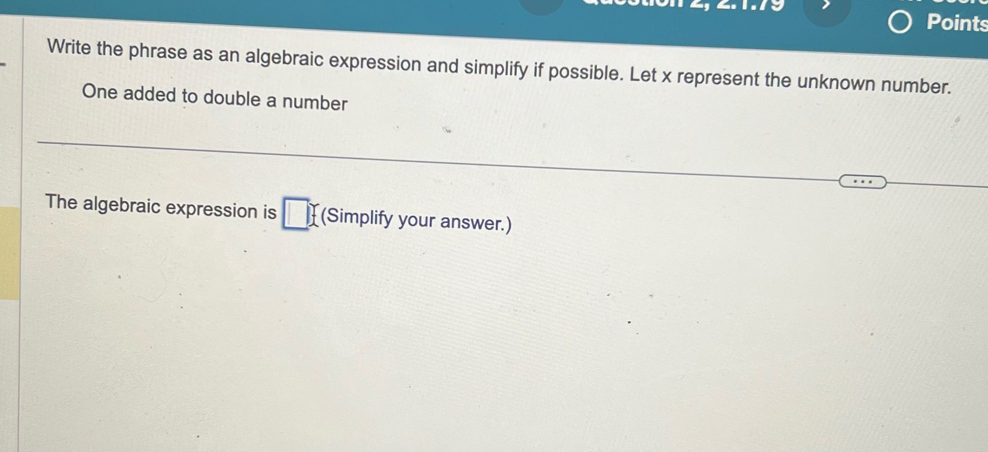 Points Write the phrase as an algebraic