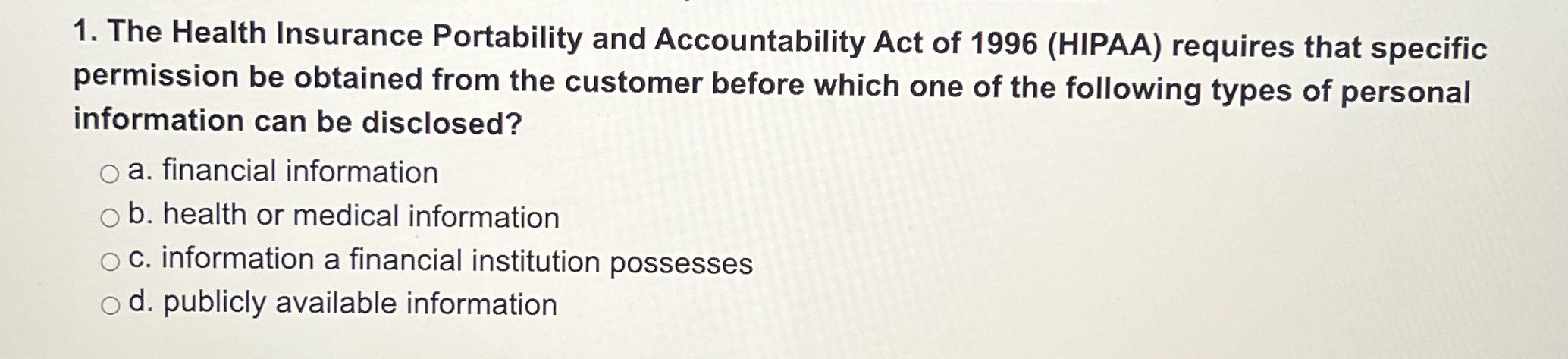 answer 1. The Health Insurance Portability and
