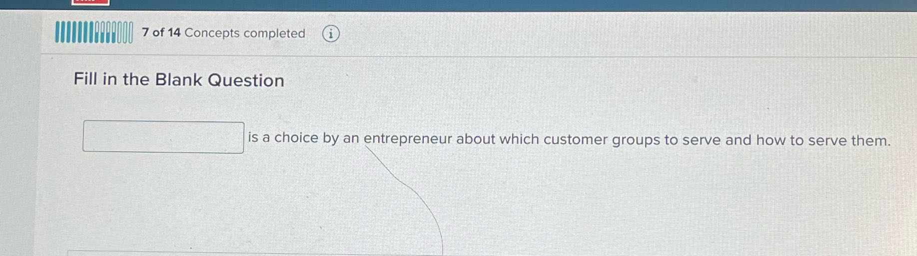 7 of 14 Concepts completed Fill in the Blank