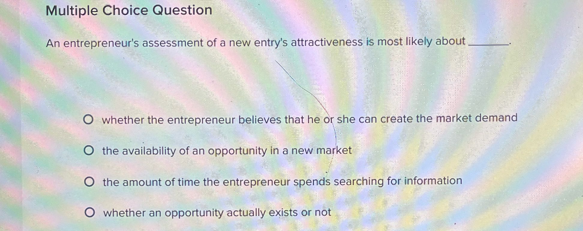 Multiple Choice Question An entrepreneur's