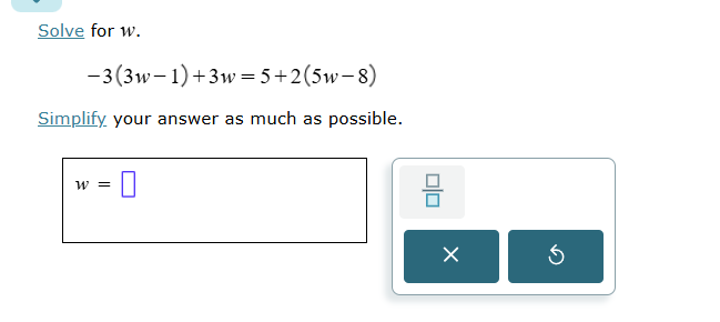 solve Solve for w. -3(3w-1) +3w=5+2(5w-8)