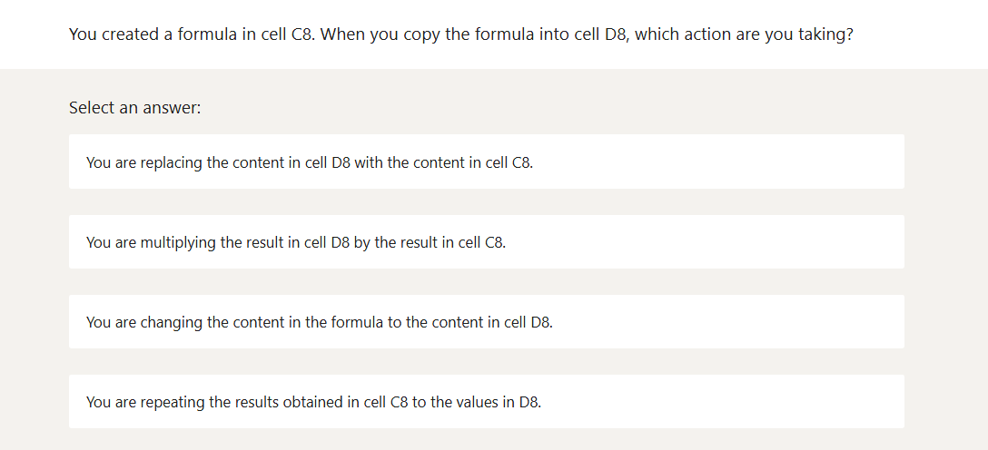 answer the question in the image You created a formula in cell