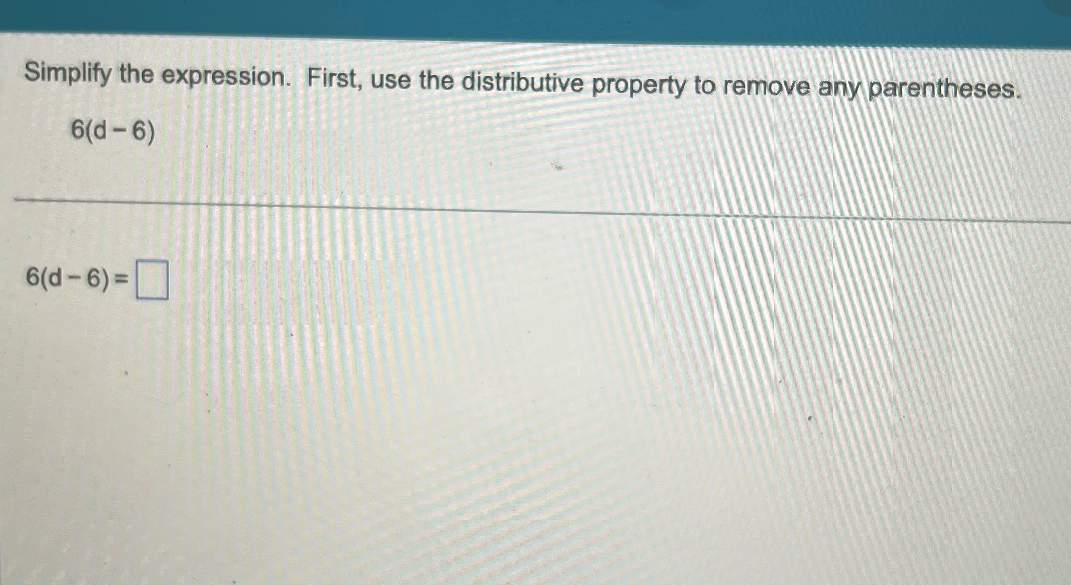 Simplify the expression. First, use the