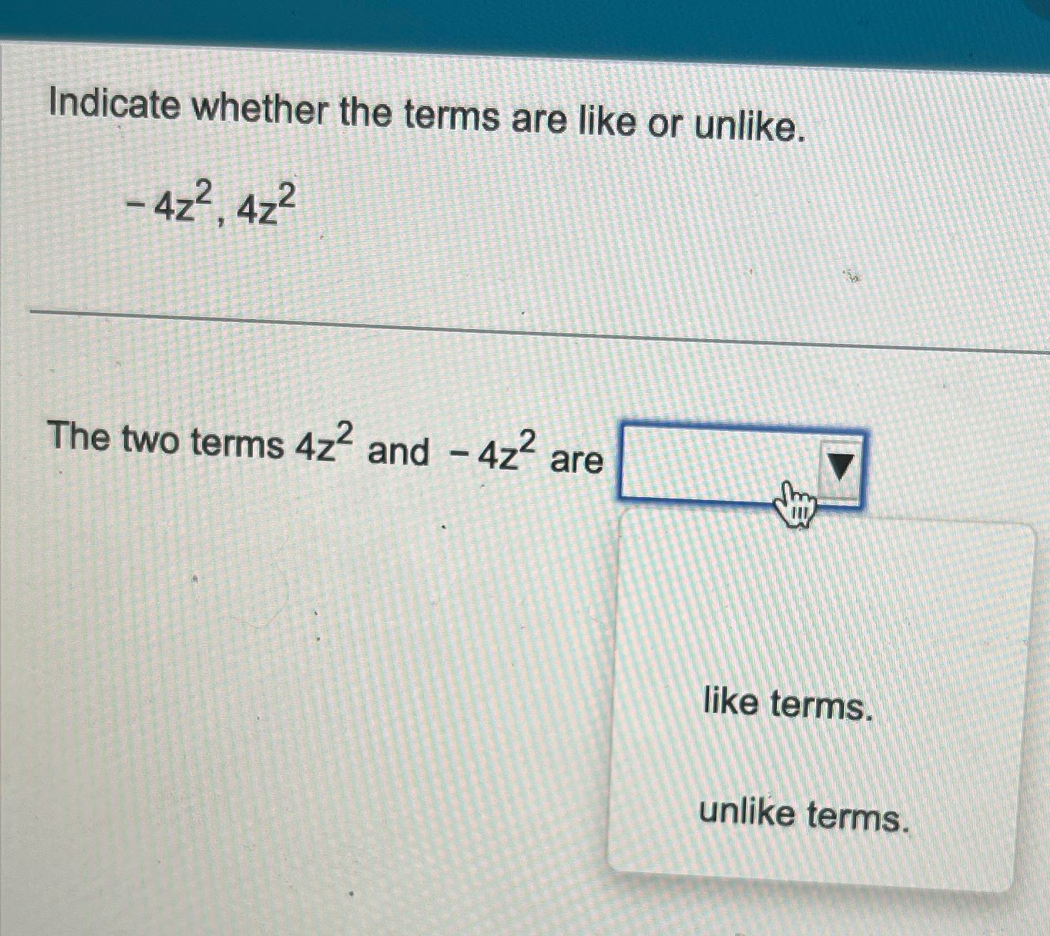 Indicate whether the terms are like or unlike. -