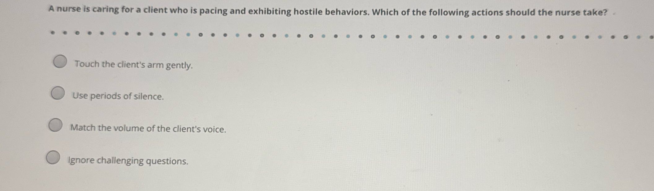 A nurse is caring for a client who is pacing and