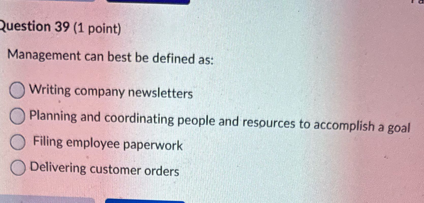 Answer Question 39 (1 point) Management can best
