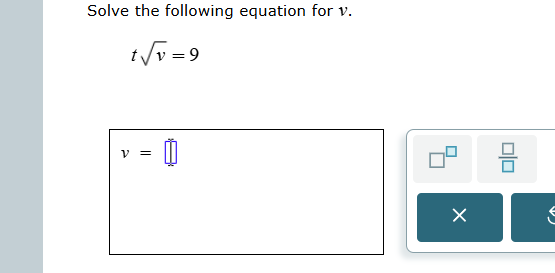 solve Solve the following equation for v. V 9 V =