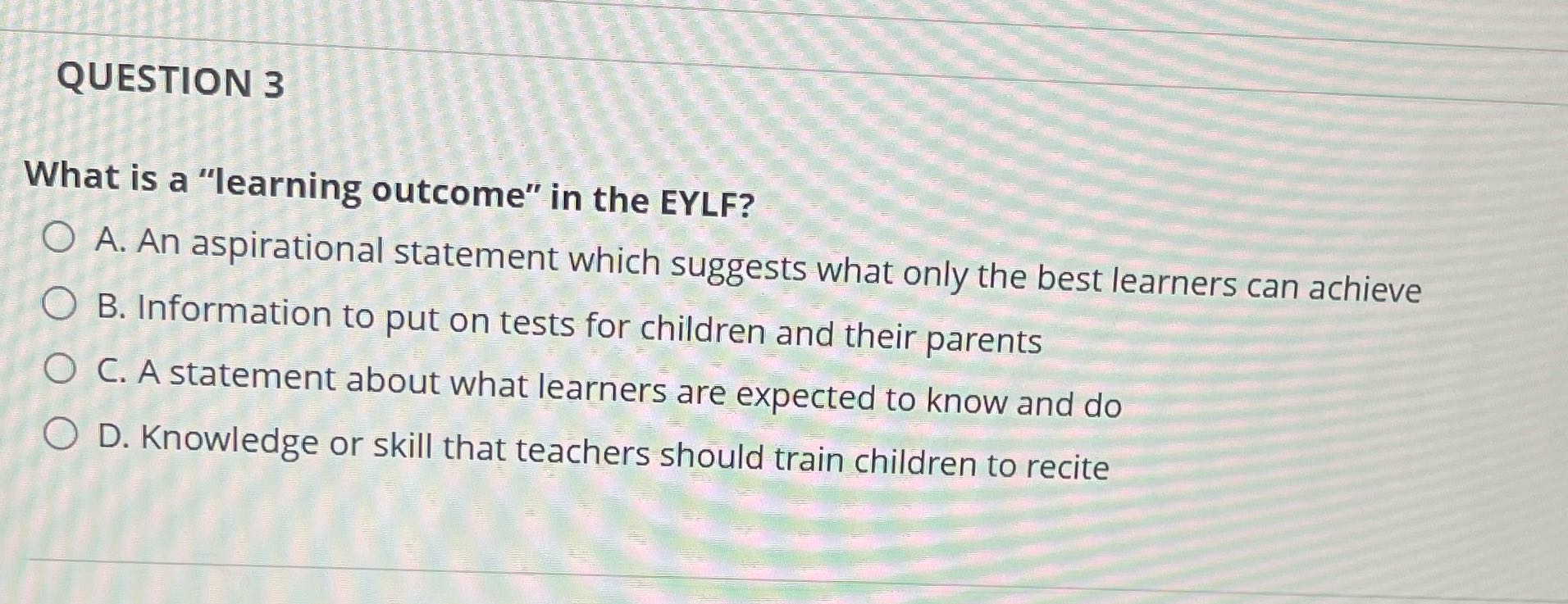 QUESTION 3 What is a "learning outcome" in the
