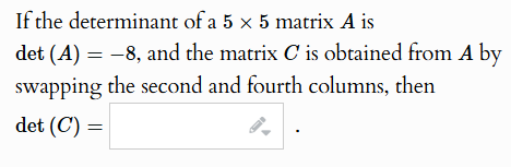 solve If the determinant of a 5 x 5 matrix A is