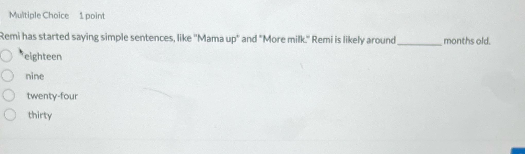 Multiple Choice 1 point Remi has started saying