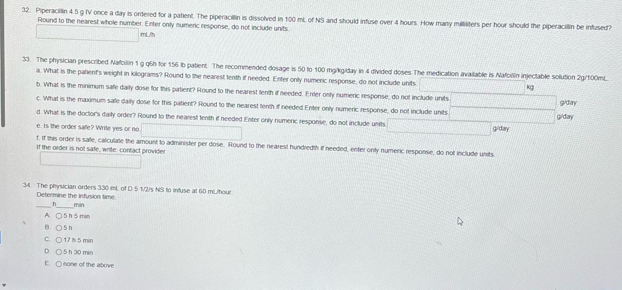 32 Piperacillin 4.5 g IV once a day is ordered