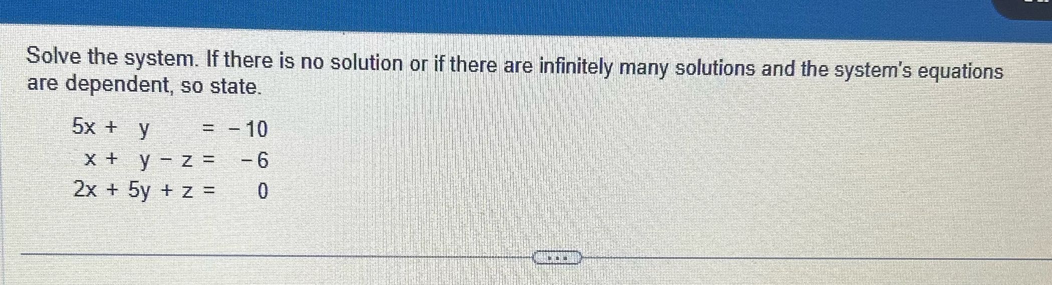 Solve the system. If there is no solution or if