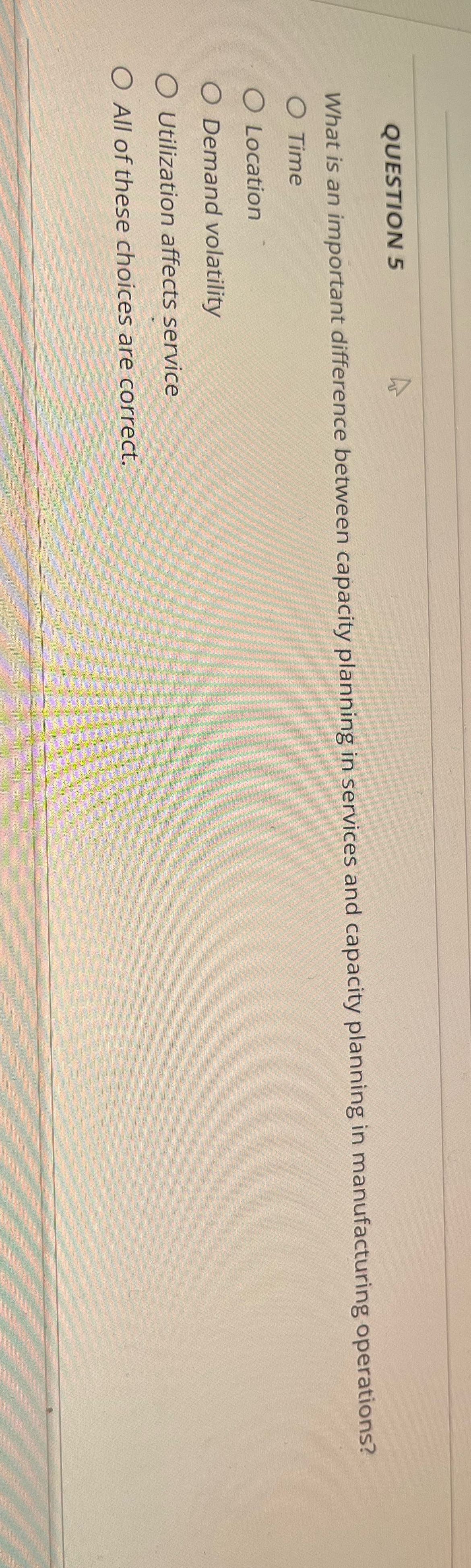 QUESTION 5 What is an important difference