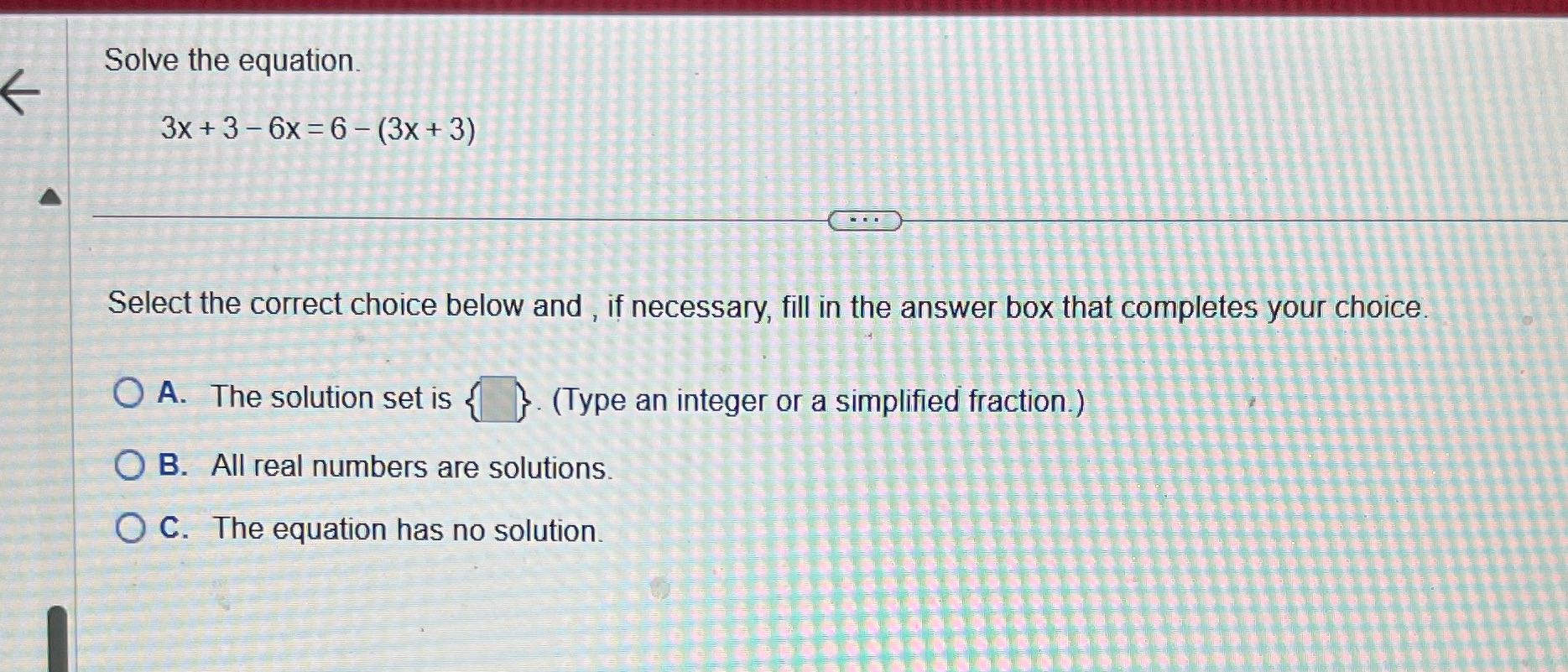 Solve the equation. 3x + 3 -6x =6 -(3x + 3)