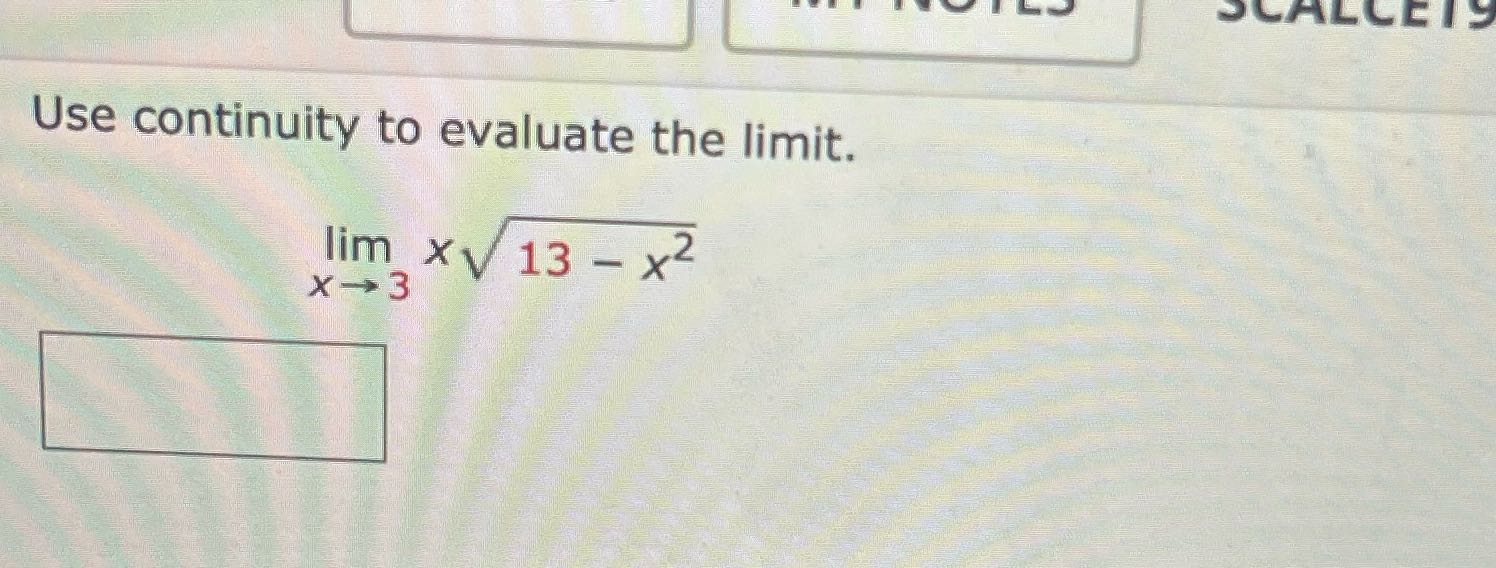 CALLETS Use continuity to evaluate the limit. lim