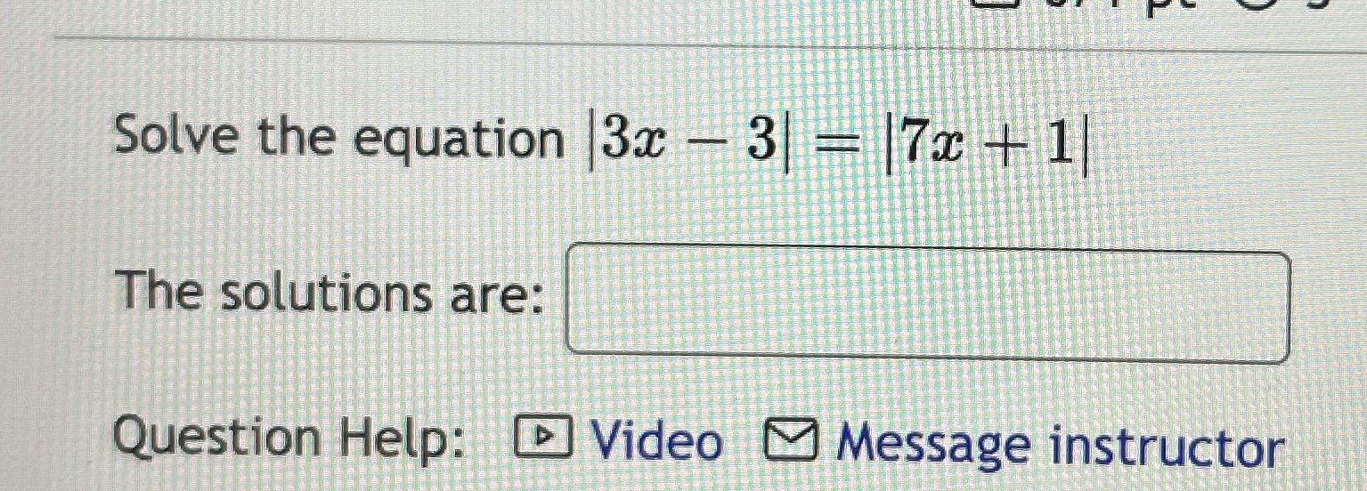 Solve the equation 3x - 3 - 7x+1 The solutions