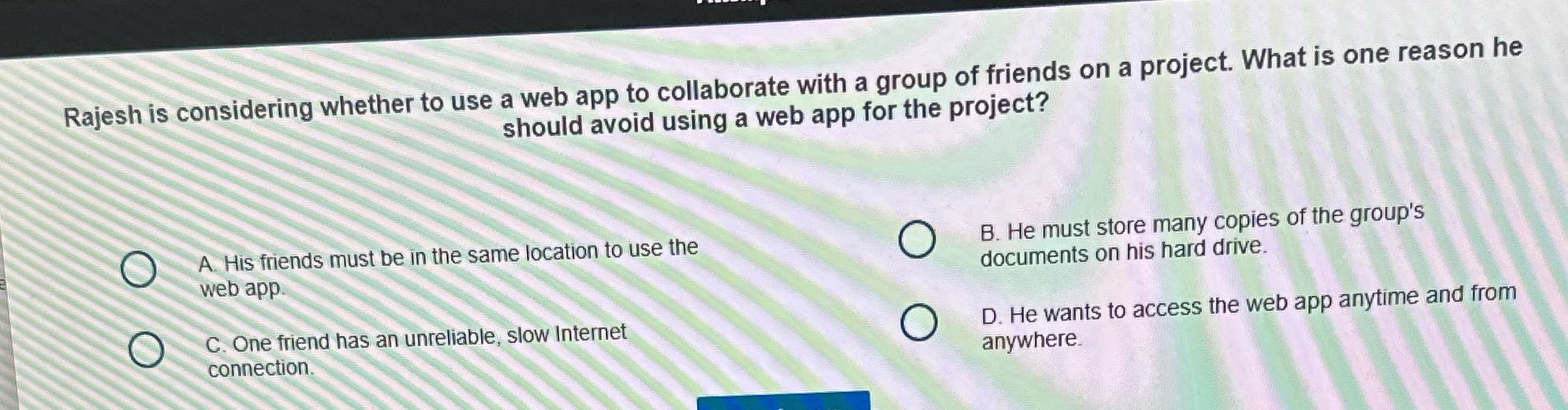 Rajesh is considering whether to use a web app to