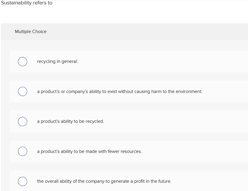 ? Sustainability refers to Multiple Choice O