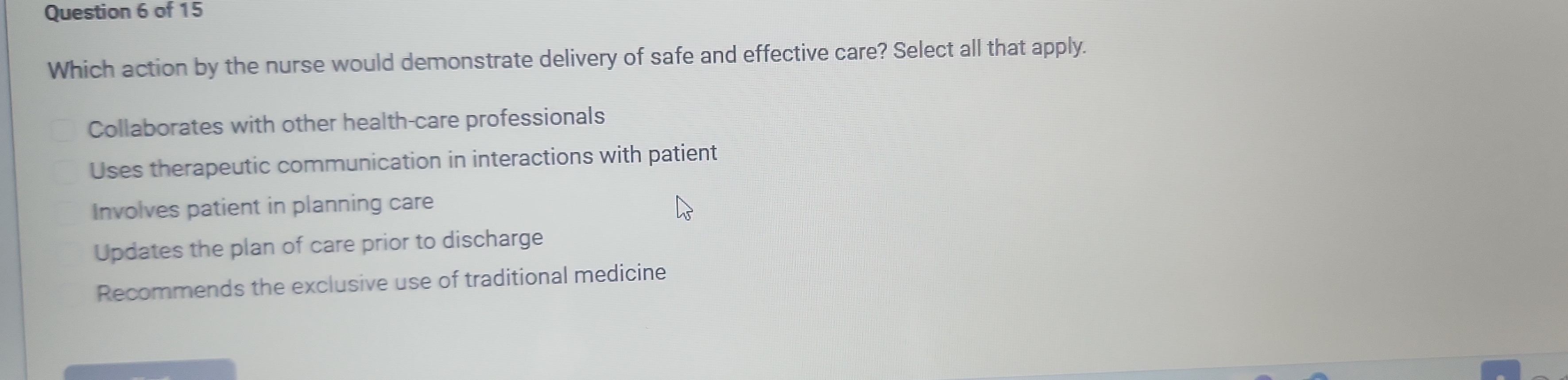 Question 6 of 15 Which action by the nurse would