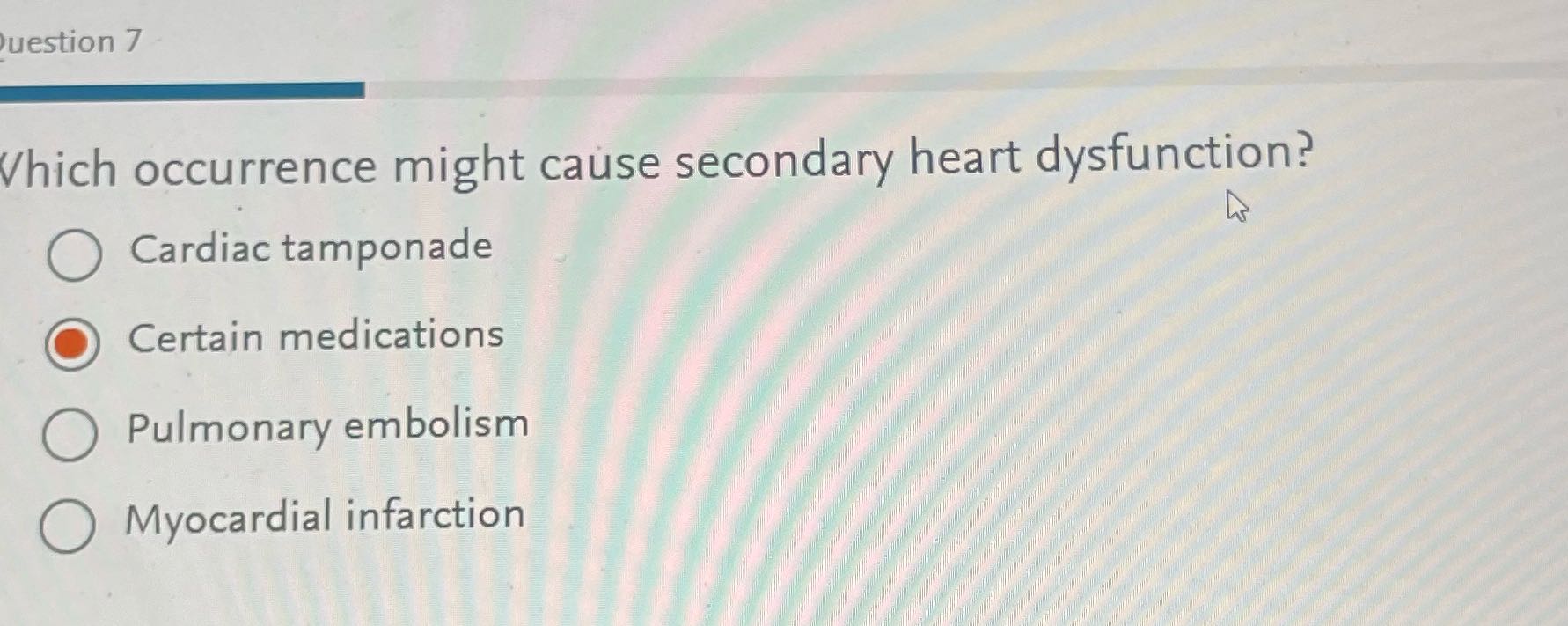 uestion 7 Which occurrence might cause secondary