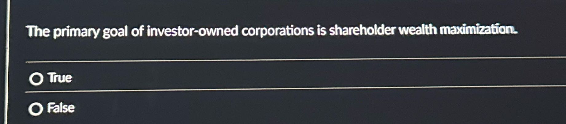 True or false The primary goal of investor-owned