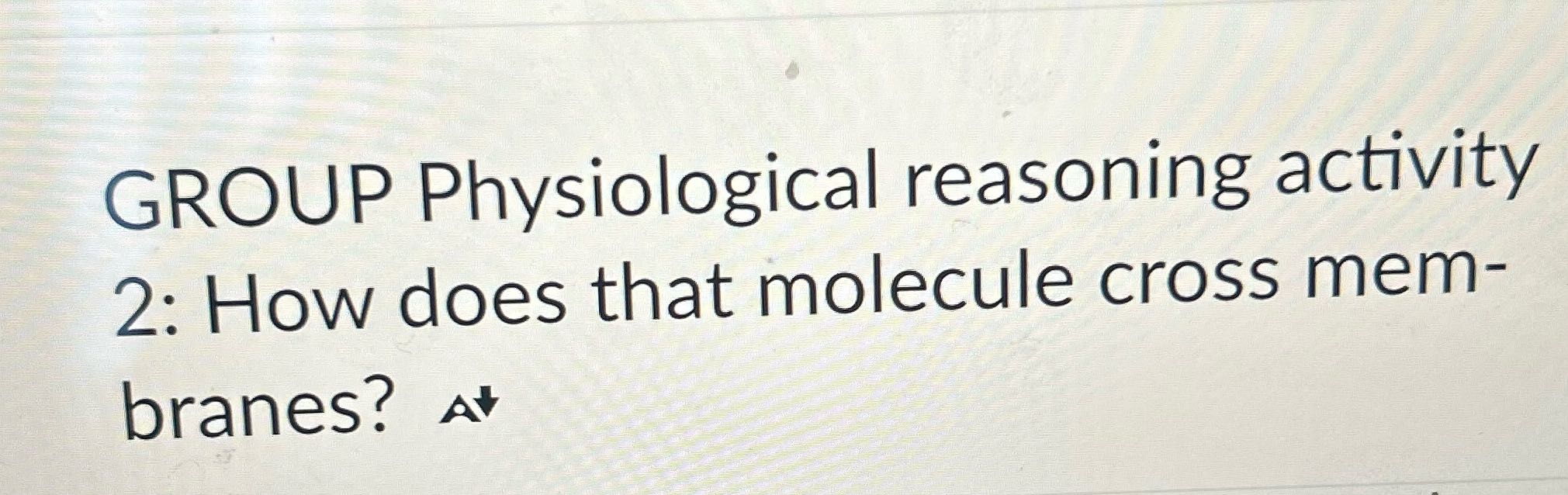 GROUP Physiological reasoning activity 2: How