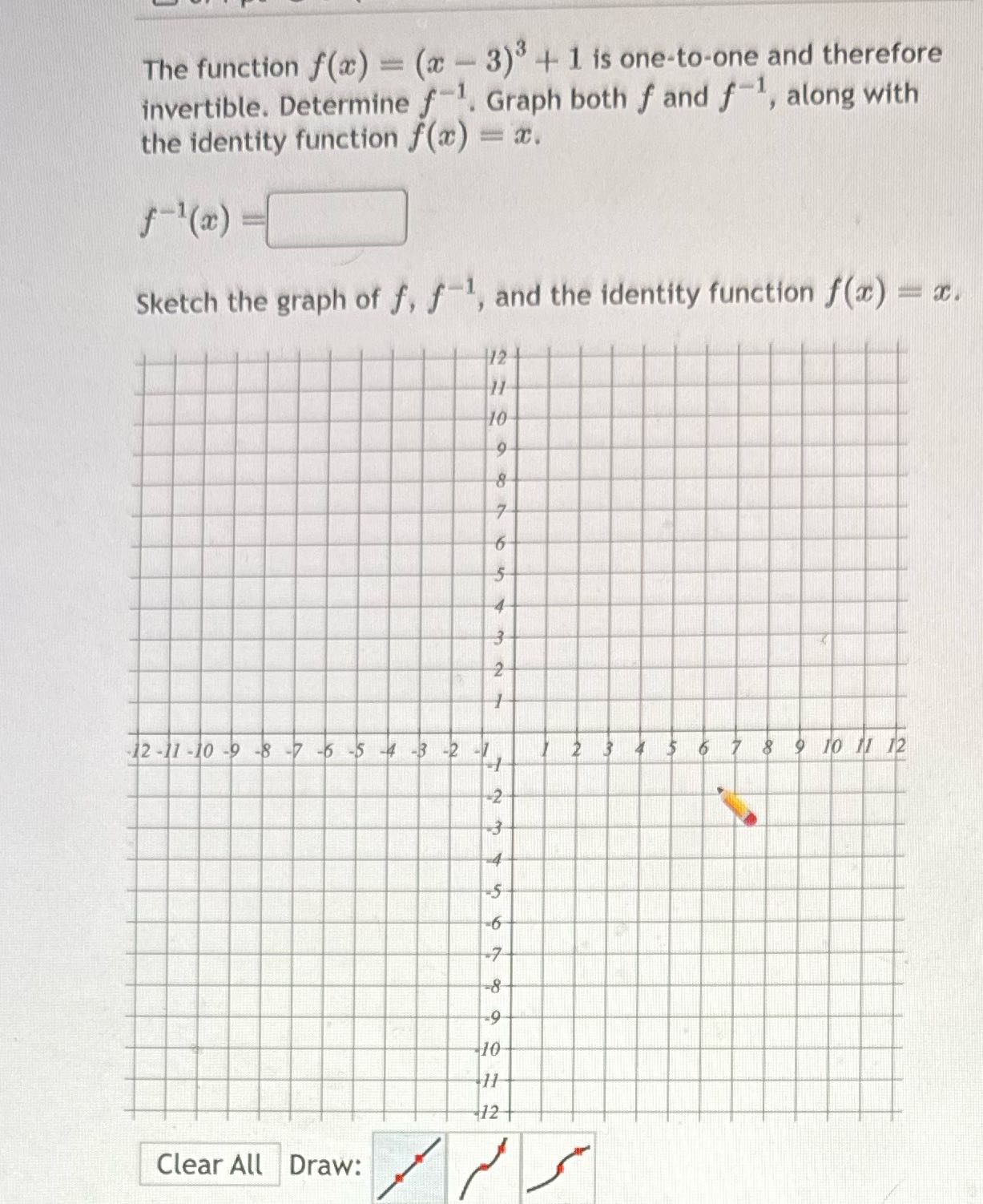 The function f(a) = (x - 3) + 1 is one-to-one and