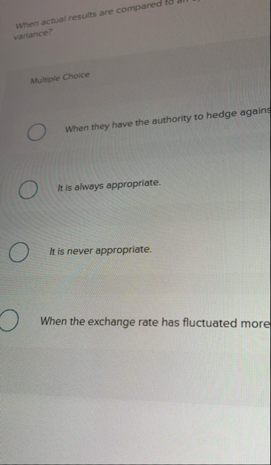 When act variance? Multiple Choice When they have