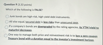 Question 9 ( 3 . 3 3 points ) Which of the